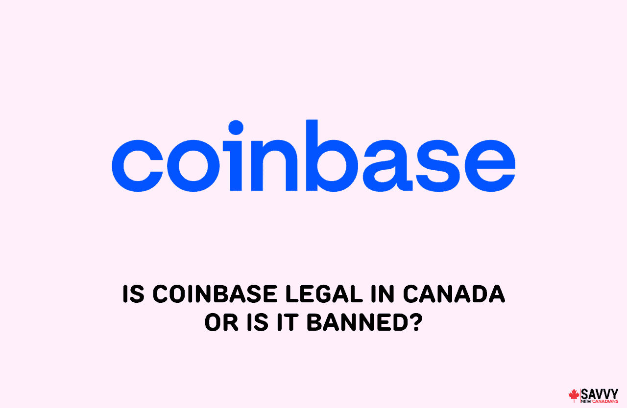 Is Coinbase Legal in Canada or is it Banned in 2025?