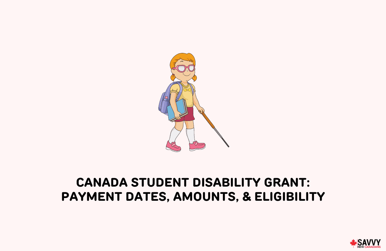 Canada Student Disability Grant Payment Dates, Amounts, & Eligibility