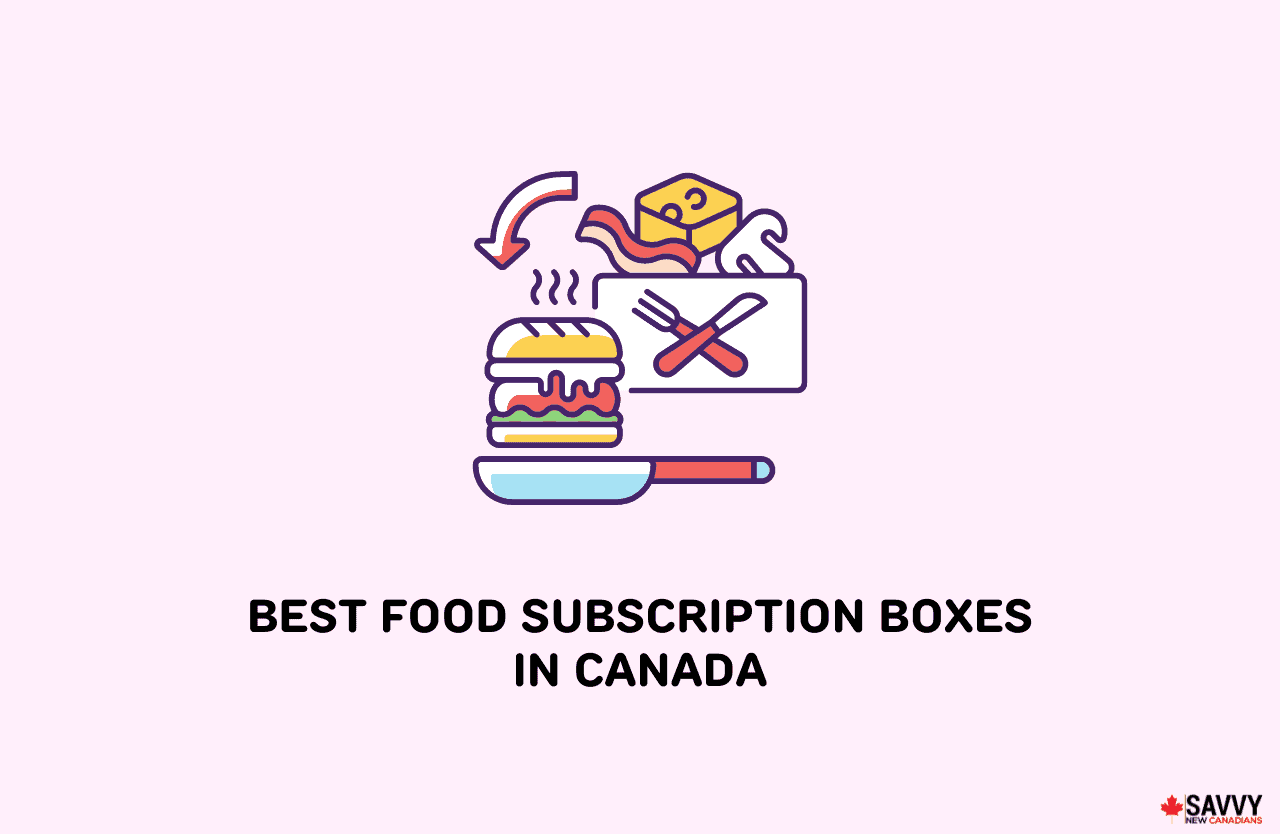 The Best Food Subscription Boxes in Canada for 2024 Savvy New Canadians