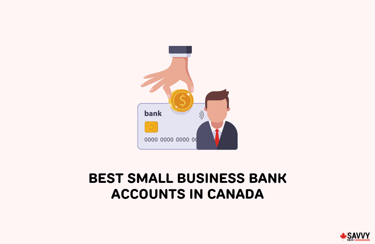 The 16 Best Small Business Bank Accounts in Canada for 2025