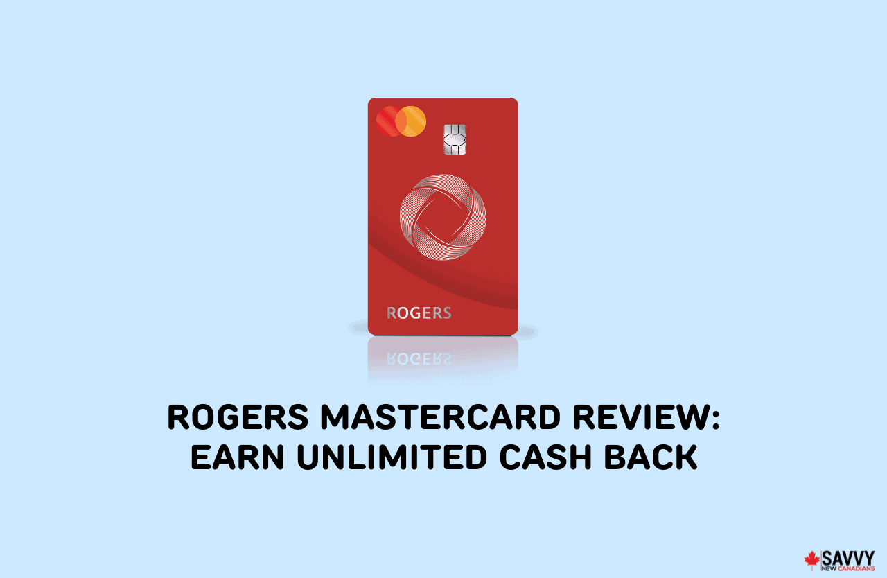 Rogers Mastercard Review (2024) Earn Unlimited Cash Back