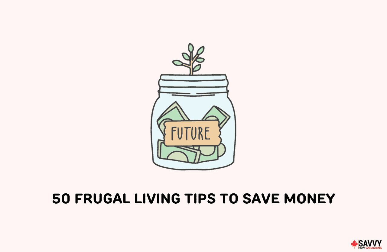 50 Frugal Living Tips To Save Money in 2026 - Savvy New Canadians